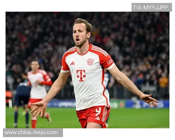 德甲联赛凯恩引领热潮展现实力助力球队争冠之路